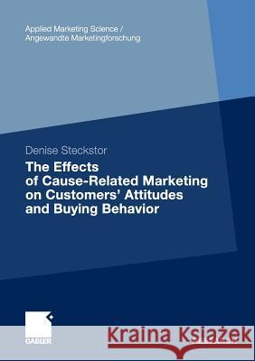 The Effects of Cause-Related Marketing on Customers' Attitudes and Buying Behavior Steckstor, Denise 9783834932402 Gabler