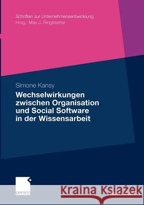 Wechselwirkungen Zwischen Organisation Und Social Software in Der Wissensarbeit Kansy, Simone 9783834932419 Gabler