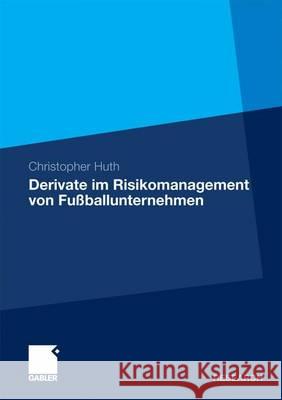 Derivate Im Risikomanagement Von Fußballunternehmen Huth, Christopher 9783834932792 Gabler