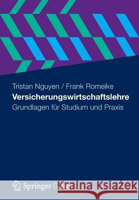 Versicherungswirtschaftslehre: Grundlagen Für Studium Und Praxis Nguyen, Tristan 9783834933096