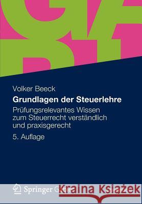 Grundlagen Der Steuerlehre: Prüfungsrelevantes Wissen Zum Steuerrecht Verständlich Und Praxisgerecht Beeck, Volker 9783834933164 Gabler