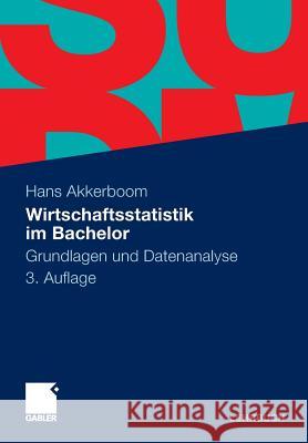 Wirtschaftsstatistik Im Bachelor: Grundlagen Und Datenanalyse Akkerboom, Hans 9783834933225 Gabler