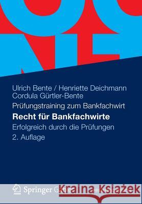 Recht Für Bankfachwirte: Erfolgreich Durch Die Prüfungen Bente, Ulrich 9783834933645 Springer, Berlin