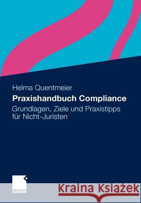 Praxishandbuch Compliance: Grundlagen, Ziele Und Praxistipps Für Nicht-Juristen Quentmeier, Helma 9783834933799