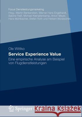 Service Experience Value: Eine Empirische Analyse Am Beispiel Von Flugdienstleistungen Wittko, Ole 9783834933942 Gabler Verlag