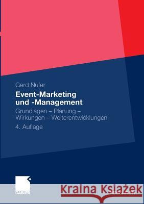 Event-Marketing Und -Management: Grundlagen - Planung - Wirkungen - Weiterentwicklungen Nufer, Gerd 9783834934192 Deutscher Universitätsverlag