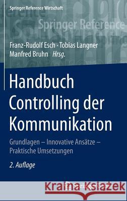 Handbuch Controlling Der Kommunikation: Grundlagen - Innovative Ansätze - Praktische Umsetzungen Esch, Franz-Rudolf 9783834934413