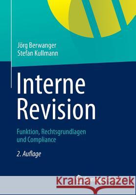 Interne Revision: Funktion, Rechtsgrundlagen Und Compliance Berwanger, Jörg 9783834934703 Springer, Berlin