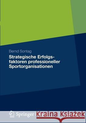 Strategische Erfolgsfaktoren Professioneller Sportorganisationen Bernd Sontag 9783834936394 Gabler Verlag