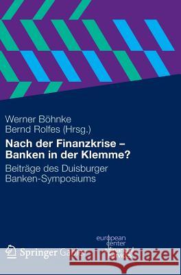 Nach Der Finanzkrise - Banken in Der Klemme?: Beiträge Des Duisburger Banken-Symposiums Böhnke, Werner 9783834940100 Gabler Verlag