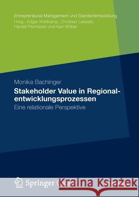 Stakeholder Value in Regionalentwicklungsprozessen: Eine Relationale Perspektive Bachinger, Monika 9783834940322