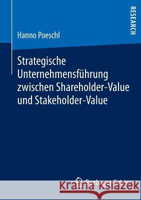 Strategische Unternehmensführung Zwischen Shareholder-Value Und Stakeholder-Value Poeschl, Hanno 9783834940926 Springer Gabler