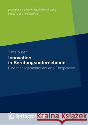 Innovation in Beratungsunternehmen: Eine Managementorientierte Perspektive Polster, Tilo 9783834941183 Gabler