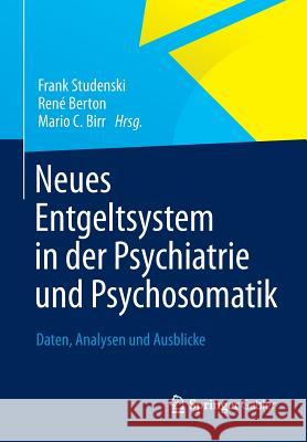 Neues Entgeltsystem in Der Psychiatrie Und Psychosomatik: Daten, Analysen Und Ausblicke Studenski, Frank 9783834941640 Gabler Verlag