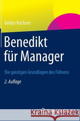 Benedikt Für Manager: Die Geistigen Grundlagen Des Führens Kirchner, Baldur 9783834941930 Springer, Berlin