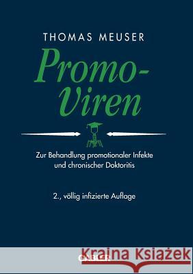 Promo-Viren: Zur Behandlung Promotionaler Infekte Und Chronischer Doktoritis Meuser, Thomas 9783834943439