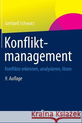 Konfliktmanagement: Konflikte Erkennen, Analysieren, Lösen Schwarz, Gerhard 9783834945976 Springer, Berlin