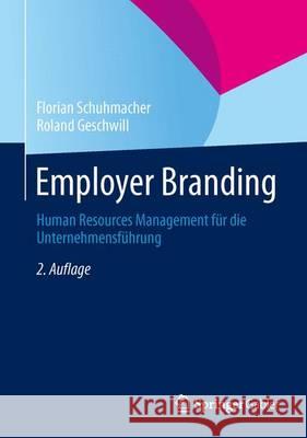Employer Branding: Human Resources Management Für Die Unternehmensführung Schuhmacher, Florian 9783834946300 Gabler Verlag