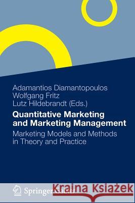 Quantitative Marketing and Marketing Management: Marketing Models and Methods in Theory and Practice Diamantopoulos, Adamantios 9783834946577
