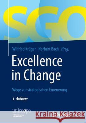 Excellence in Change: Wege Zur Strategischen Erneuerung Krüger, Wilfried 9783834947161 Gabler Verlag