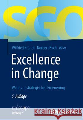 Excellence in Change: Wege Zur Strategischen Erneuerung Krüger, Wilfried 9783834947161