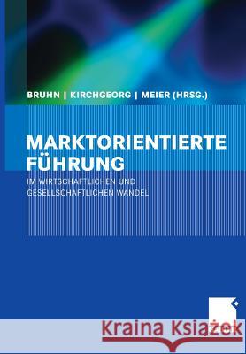 Marktorientierte Führung Im Wirtschaftlichen Und Gesellschaftlichen Wandel Bruhn, Manfred 9783834947512 Gabler Verlag