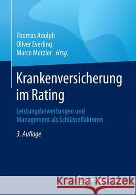 Krankenversicherung Im Rating: Leistungsbewertungen Und Management ALS Schlüsselfaktoren Adolph, Thomas 9783834947529 Gabler Verlag