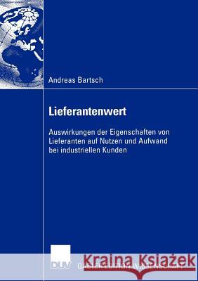 Lieferantenwert: Auswirkungen Der Eigenschaften Von Lieferanten Auf Nutzen Und Aufwand Bei Industriellen Kunden Zentes, Prof Dr Joachim 9783835000025