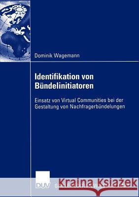 Identifikation Von Bündelinitiatoren: Einsatz Von Virtual Communities Bei Der Gestaltung Von Nachfragerbündelungen Voeth, Prof Dr Markus 9783835000056