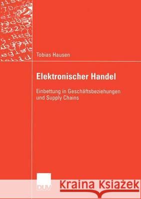 Elektronischer Handel: Einbettung in Geschäftsbeziehungen Und Supply Chains Schiefer, Prof Dr Gerhard 9783835000087 Deutscher Universitatsverlag