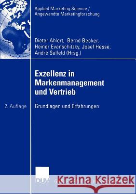 Exzellenz in Markenmanagement Und Vertrieb: Grundlagen Und Erfahrungen Ahlert, Dieter 9783835000278 Deutscher Universitats Verlag