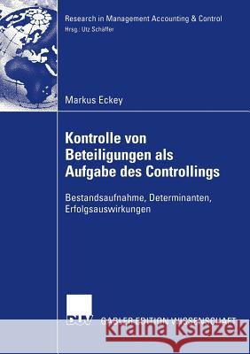 Kontrolle Von Beteiligungen ALS Aufgabe Des Controllings: Bestandsaufnahme, Determinanten, Erfolgsauswirkungen Schäffer, Prof Dr Utz 9783835000346 Deutscher Universitatsverlag