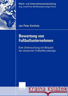 Bewertung Von Fußballunternehmen: Eine Untersuchung Am Beispiel Der Deutschen Fußballbundesliga Korthals, Jan Peter 9783835000353 Deutscher Universitats Verlag