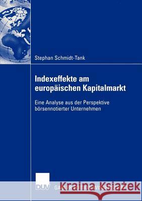 Indexeffekte Am Europäischen Kapitalmarkt: Eine Analyse Aus Der Perspektive Börsennotierter Unternehmen Pape, Prof Dr Ulrich 9783835000377