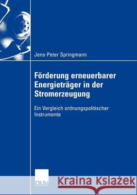 Förderung Erneuerbarer Energieträger in Der Stromerzeugung: Ein Vergleich Ordnungspolitischer Instrumente Erlei, Prof Dr Mathias 9783835000384