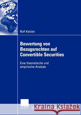 Bewertung Von Bezugsrechten Auf Convertible Securities: Eine Theoretische Und Empirische Analyse Kruschwitz, Prof Dr Lutz 9783835000421 Deutscher Universitats Verlag