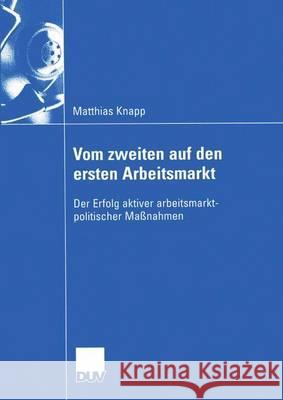 Vom Zweiten Auf Den Ersten Arbeitsmarkt: Der Erfolg Aktiver Arbeitsmarktpolitischer Maßnahmen Kromphardt, Prof Dr Jürgen 9783835000445 Deutscher Universitatsverlag