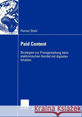 Paid Content: Strategien Zur Preisgestaltung Beim Elektronischen Handel Mit Digitalen Inhalten Schmid, Prof Dr Beat 9783835000452