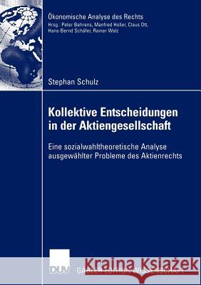 Kollektive Entscheidungen in Der Aktiengesellschaft: Eine Sozialwahltheoretische Analyse Ausgewählter Probleme Des Aktienrechts Habermeier, Prof Dr Stefan 9783835000643 Deutscher Universitats Verlag