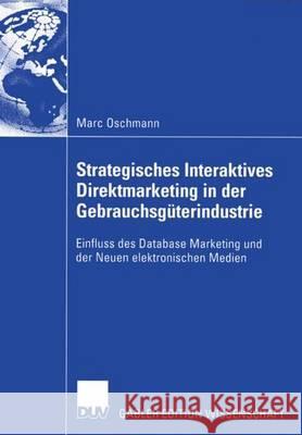 Strategisches Interaktives Direktmarketing in Der Gebrauchsgüterindustrie: Einfluss Des Database Marketing Und Der Neuen Elektronischen Medien Link, Prof Dr Jörg 9783835000650