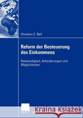 Reform Der Besteuerung Des Einkommens: Notwendigkeit, Anforderungen Und Möglichkeiten Schaffer, Prof Dr Werner 9783835000766 Deutscher Universitats Verlag