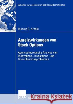 Anreizwirkungen Von Stock Options: Agencytheoretische Analyse Von Motivations-, Investitions- Und Diversifikationsproblemen Schenk-Mathes, Prof Dr Heike y. 9783835000858 Deutscher Universitats Verlag