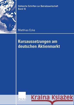 Kursaussetzungen Am Deutschen Aktienmarkt Matthias Ecke Prof Dr Reinhart Schmidt  9783835000940
