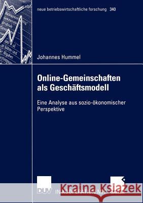 Online-Gemeinschaften ALS Geschäftsmodell: Eine Analyse Aus Sozio-Ökonomischer Perspektive Hummel, Johannes 9783835001039 Deutscher Universitats Verlag