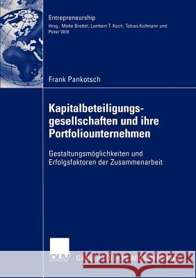 Kapitalbeteiligungsgesellschaften Und Ihre Portfoliounternehmen: Gestaltungsmöglichkeiten Und Erfolgsfaktoren Der Zusammenarbeit Schefczyk, Prof Dr Michael 9783835001077 Deutscher Universitats Verlag