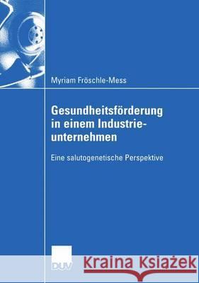 Gesundheitsförderung in Einem Industrieunternehmen: Eine Salutogenetische Perspektive Keupp, Prof Dr Heiner 9783835001114 Deutscher Universitatsverlag