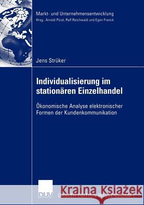 Individualisierung Im Stationären Einzelhandel: Ökonomische Analyse Elektronischer Formen Der Kundenkommunikation Strüker, Jens 9783835001152 Deutscher Universitats Verlag