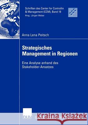 Strategisches Management in Regionen: Eine Analyse Anhand Des Stakeholder-Ansatzes Peitsch, Anna Lena 9783835001176 Deutscher Universitats Verlag