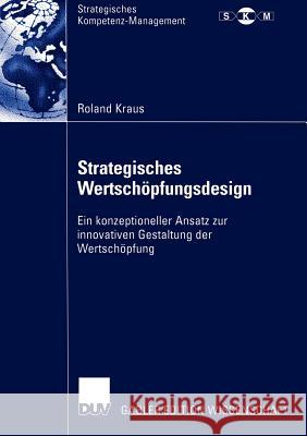 Strategisches Wertschöpfungsdesign: Ein Konzeptioneller Ansatz Zur Innovativen Gestaltung Der Wertschöpfung Mirow, Prof Dr Michael 9783835001282