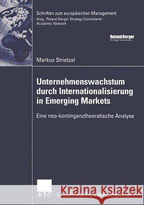Unternehmenswachstum Durch Internationalisierung in Emerging Markets: Eine Neo-Kontingenztheoretische Analyse Kreikebaum, Prof Dr Hartmut 9783835001329 Deutscher Universitats Verlag